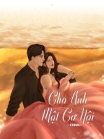 Cho Anh Một Cơ Hội