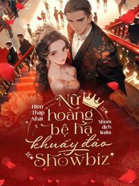 Nữ Hoàng Bệ Hạ Khuấy Đảo Showbiz