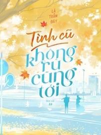 Tình Cũ Không Rủ Cũng Tới